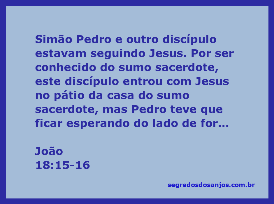Simão Pedro aguardando do lado de fora enquanto outro discípulo entra no pátio do sumo sacerdote.