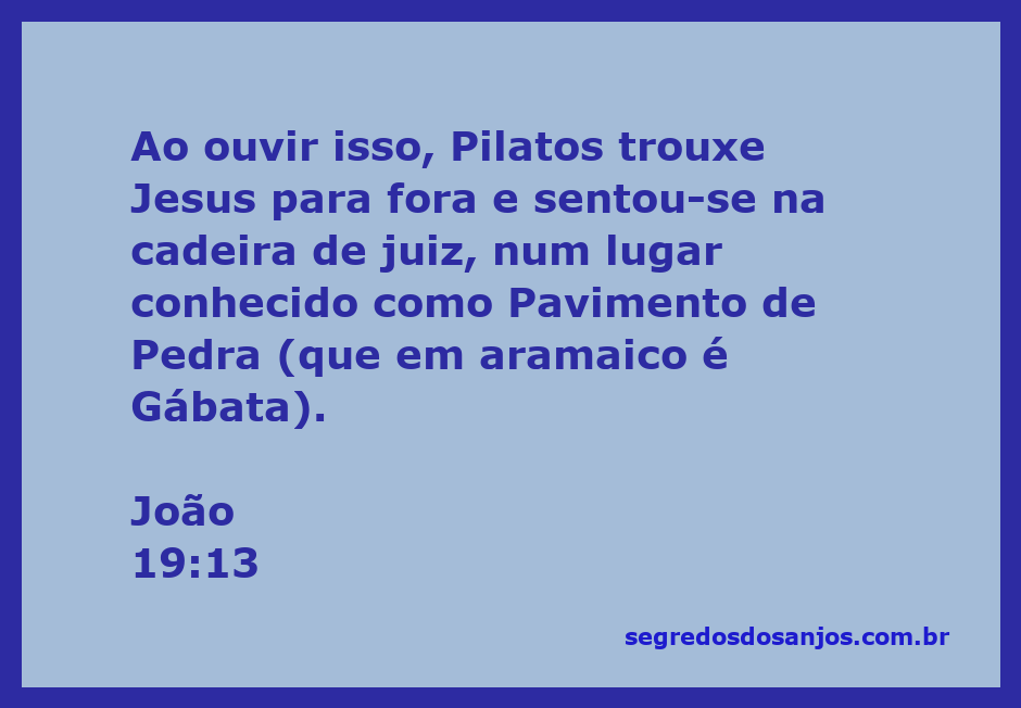 Pilatos sentado em sua cadeira de juiz no Pavimento de Pedra, onde julgou Jesus, evocando a cena do Evangelho de João 19:13.