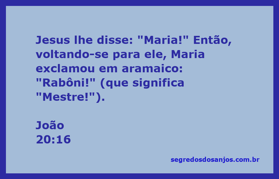 Maria Madalena reconhece Jesus como seu Mestre após sua ressurreição.