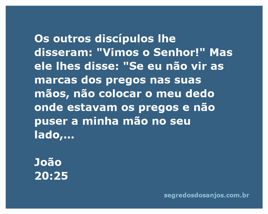 O apóstolo Tomé expressa sua dúvida sobre a ressurreição de Jesus, pedindo para ver as marcas dos pregos em suas mãos.