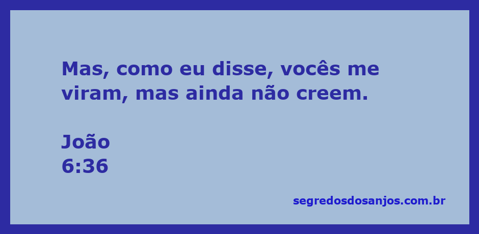 Imagem ilustrativa do versículo João 6:36, destacando a falta de crença apesar da visão.