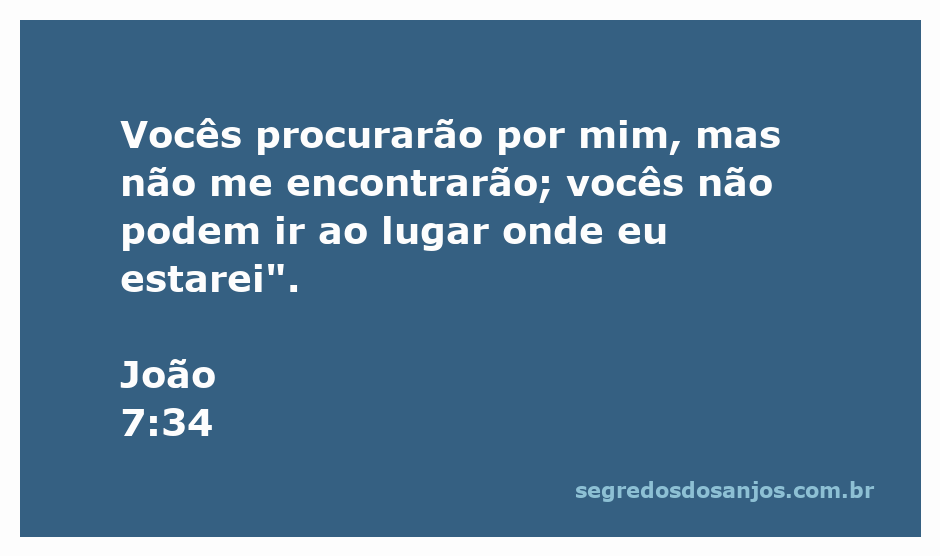 Versículo de João 7:34 que destaca a busca de Jesus e a impossibilidade de encontrá-lo.