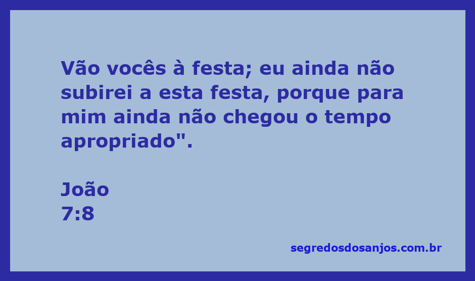 Jesus falando sobre a festa e o tempo apropriado para sua ida.
