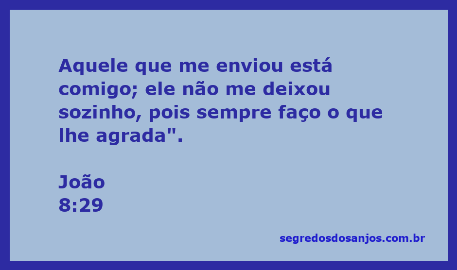 Imagem inspiradora com a citação do versículo João 8:29, refletindo a presença e a aprovação de Deus.