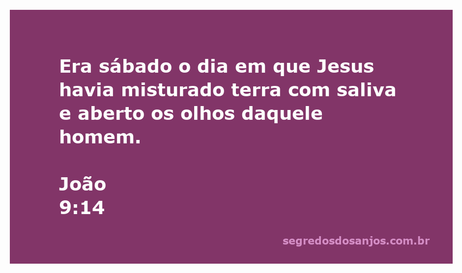 Jesus cura um cego misturando terra e saliva no sábado, conforme João 9:14.