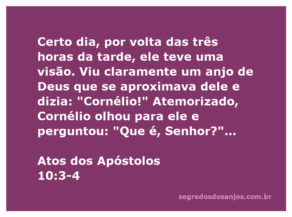 Cornélio recebe uma visão de um anjo de Deus durante a oração, representando a conexão entre o divino e os humanos.