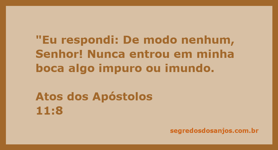 Versículo de Atos dos Apóstolos 11:8, onde Pedro fala sobre a pureza alimentar.