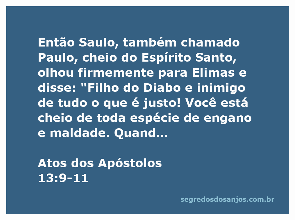 Saulo, também chamado Paulo, confronta Elimas, o mago, cheio do Espírito Santo, em Atos 13:9-11.