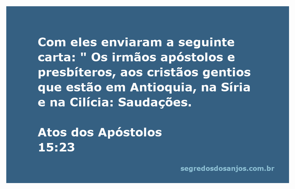 Carta dos apóstolos e presbíteros aos cristãos gentios em Antioquia, Síria e Cilícia.