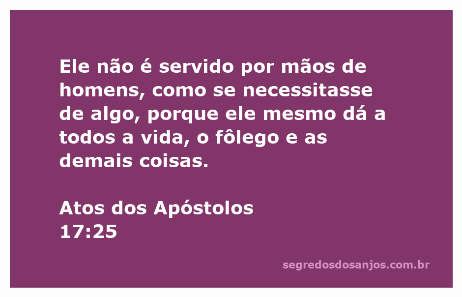 Ilustração do versículo Atos 17:25, destacando a autossuficiência de Deus e sua capacidade de prover vida e sustento.