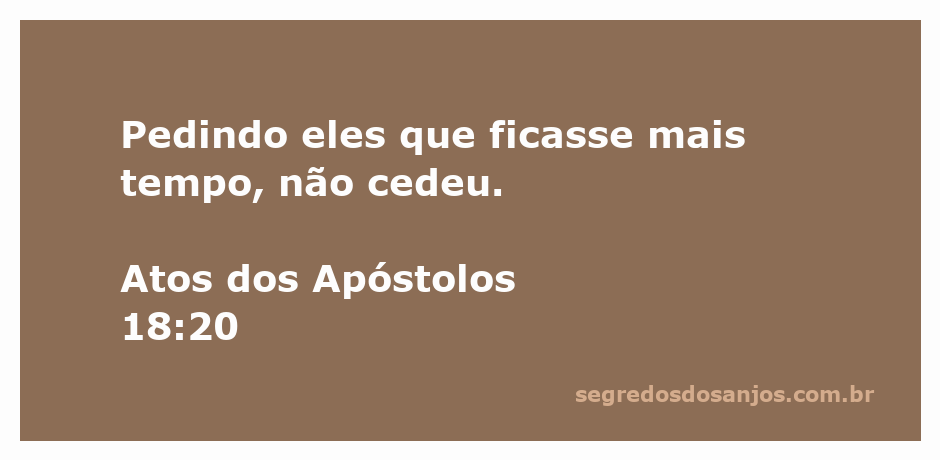 Imagem de Atos 18:20, onde Paulo é solicitado a permanecer mais tempo em uma cidade.
