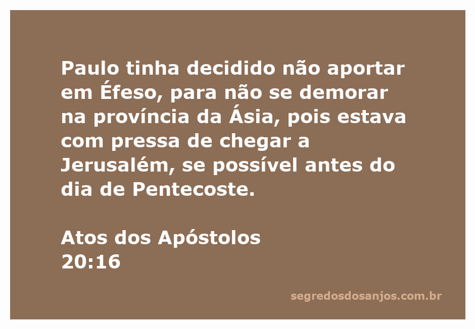 Paulo em uma jornada apressada para Jerusalém antes do Pentecoste, evitando Éfeso.