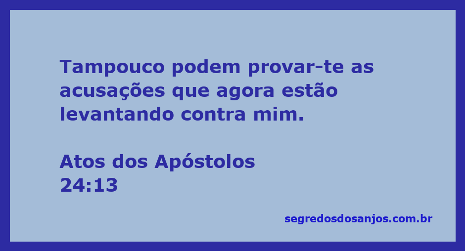 Citação do versículo Atos 24:13 destacando a falta de provas nas acusações.