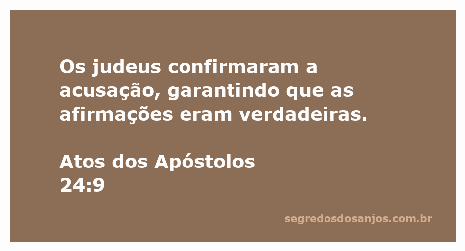 Os judeus confirmam as acusações contra Paulo em Atos dos Apóstolos 24:9