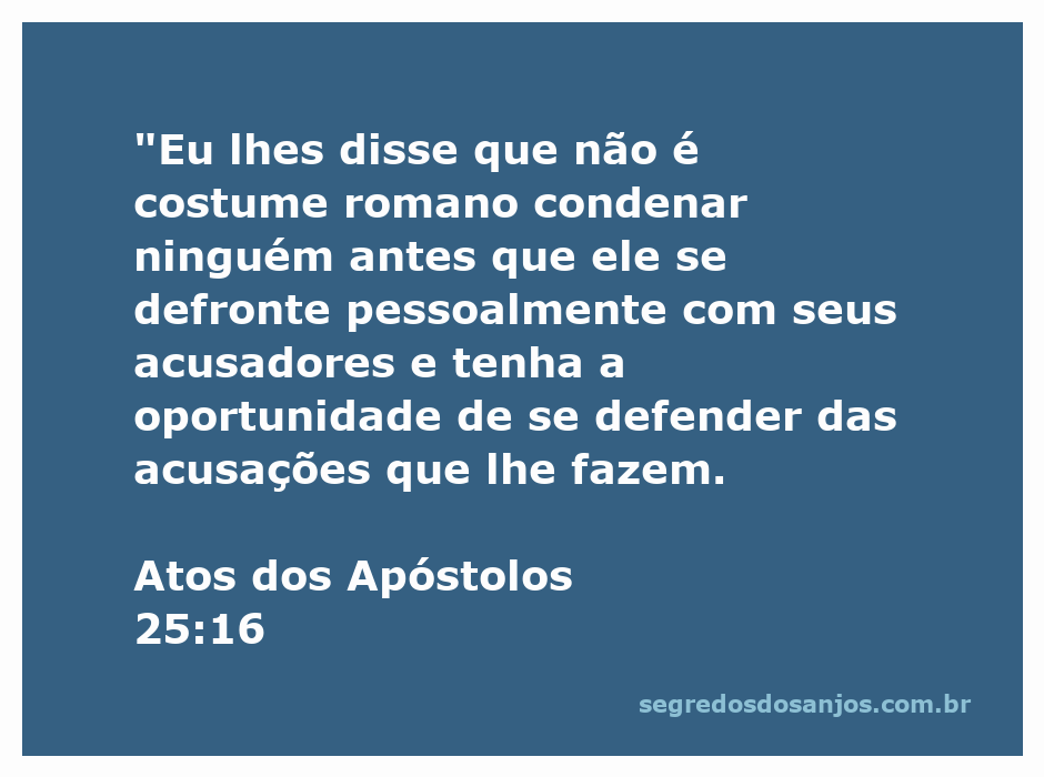 A imagem ilustra o versículo de Atos 25:16, onde se destaca a importância do direito à defesa e à justiça no contexto romano.