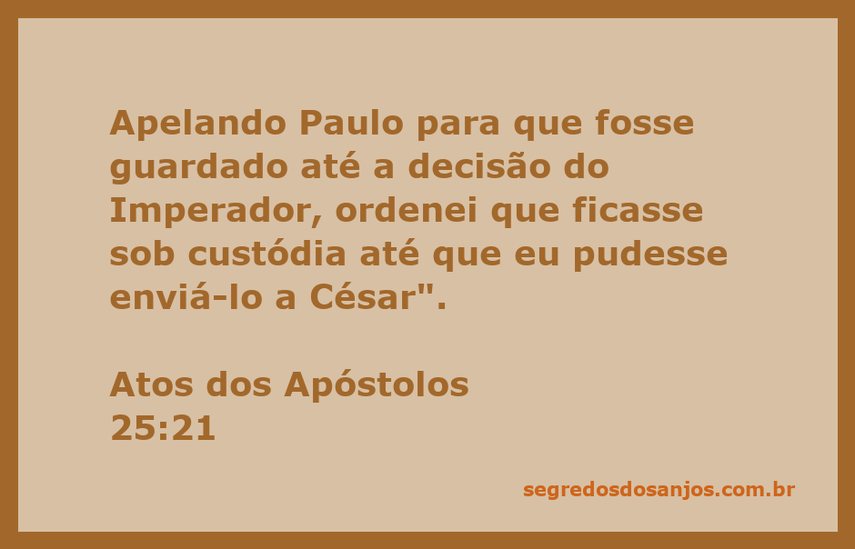 Paulo em prisão, aguardando a decisão do Imperador César, conforme Atos 25:21.