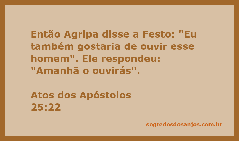 O rei Agripa expressando interesse em ouvir Paulo durante o julgamento em Atos 25:22.