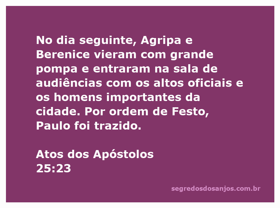 Agripa e Berenice entram na sala de audiências com grande pompa, enquanto Paulo é trazido por ordem de Festo.