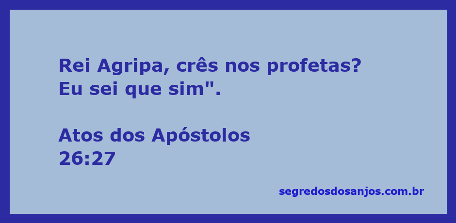 Rei Agripa ouvindo os profetas em Atos dos Apóstolos 26:27