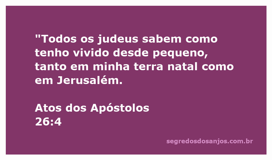 A vida de Paulo desde sua juventude em Jerusalém e sua terra natal, conforme relatado em Atos 26:4.