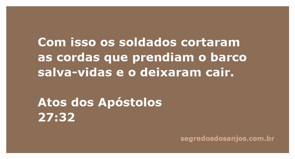 Imagem ilustrativa da cena em Atos dos Apóstolos 27:32, onde soldados cortam as cordas de um barco salva-vidas.