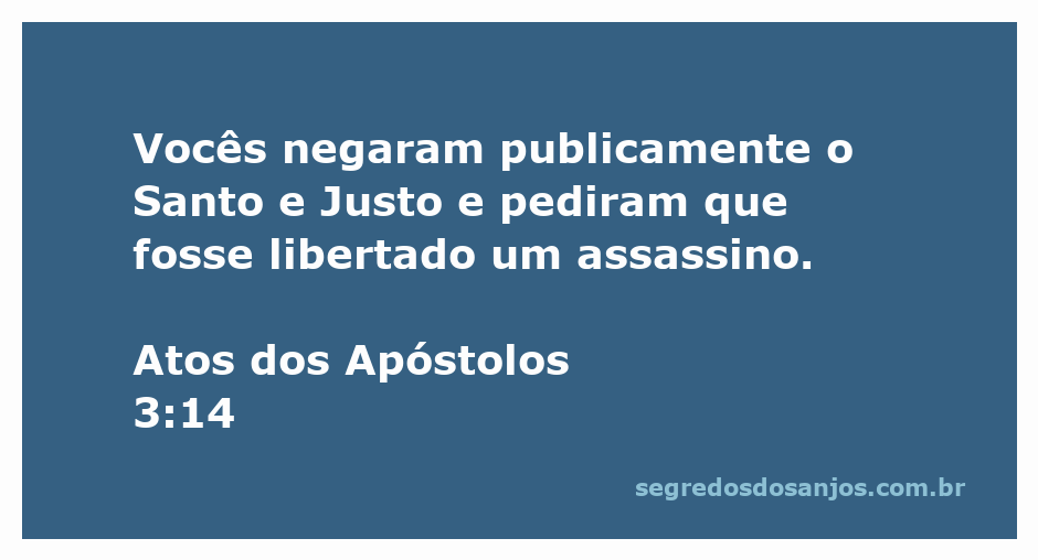 Ilustração da passagem de Atos dos Apóstolos 3:14, onde é mencionado a negação do Santo e Justo e a escolha de um assassino.