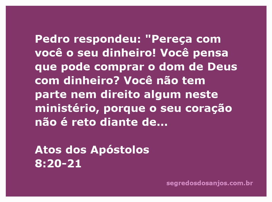 Pedro confronta Simão sobre a oferta de dinheiro para comprar o dom de Deus, destacando a importância da pureza do coração.