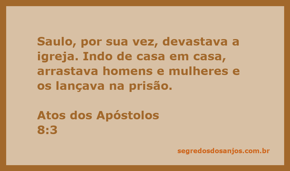 Saulo devastando a igreja, arrastando homens e mulheres para a prisão.