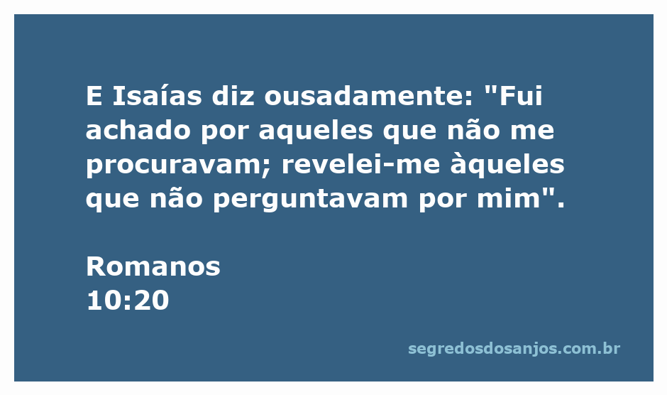 Versículo de Romanos 10:20 destacando a revelação de Deus aos não buscadores.