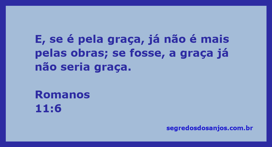Versículo Romanos 11:6 que destaca a relação entre graça e obras na salvação.