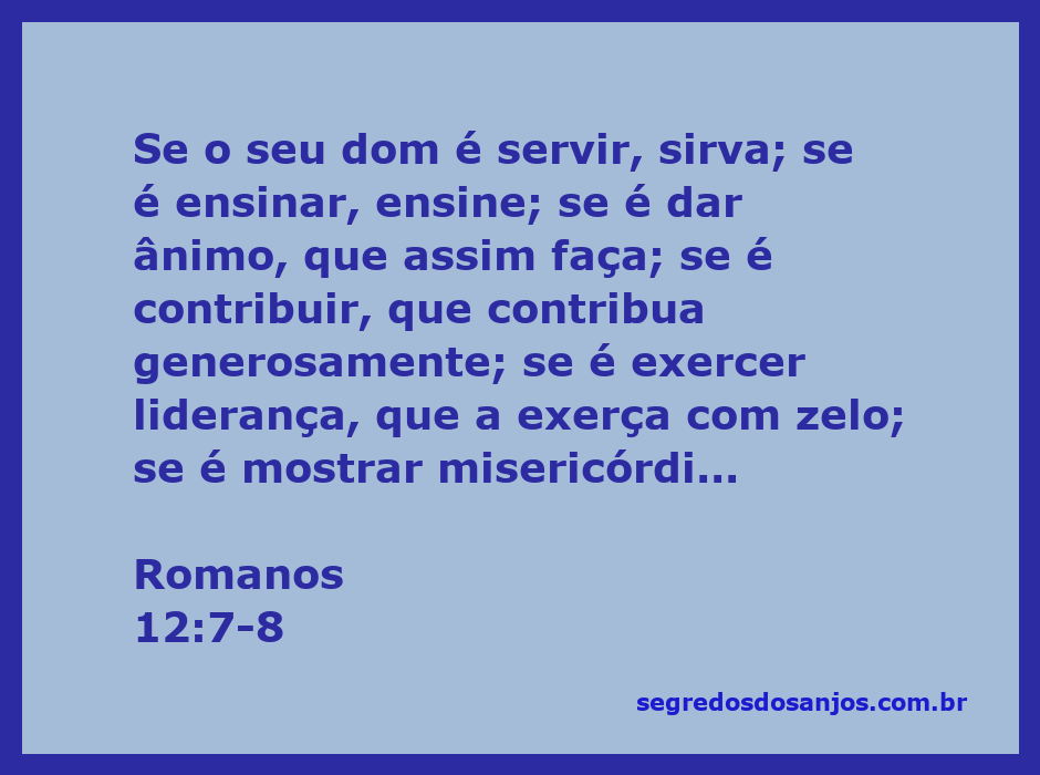 Imagem representativa do versículo Romanos 12:7-8, destacando os dons espirituais como servir, ensinar, dar ânimo, contribuir, liderar e mostrar misericórdia.