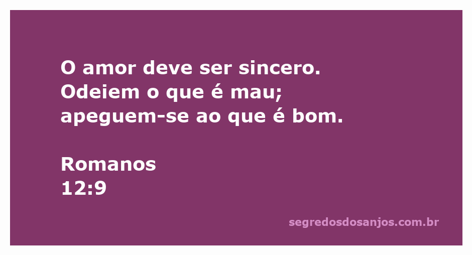Versículo de Romanos 12:9 destacando o amor sincero e a rejeição do mal.