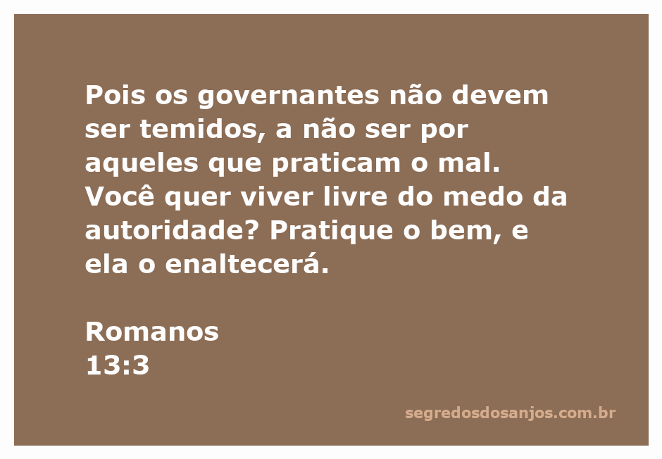 Versículo de Romanos 13:3 sobre a relação entre governantes e a prática do bem.