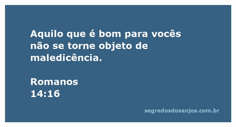 Imagem que ilustra o versículo de Romanos 14:16 sobre a importância de não causar ofensa com o que é bom.