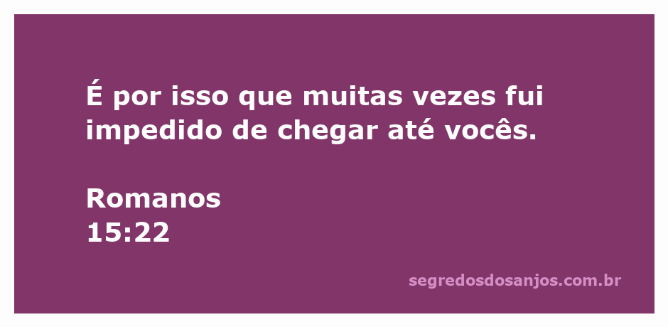 Ilustração do versículo Romanos 15:22, que fala sobre a dificuldade de chegar até os fiéis.