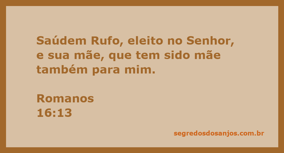 Saudação a Rufo e sua mãe, conforme Romanos 16:13 da Bíblia.