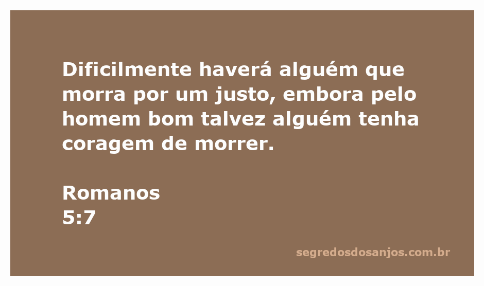 Ilustração do versículo Romanos 5:7, refletindo sobre a coragem de morrer por um justo ou um homem bom.