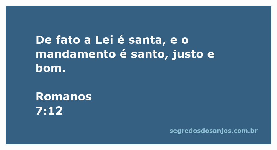 Imagem representativa da passagem bíblica de Romanos 7:12, destacando a santidade da Lei e dos mandamentos.
