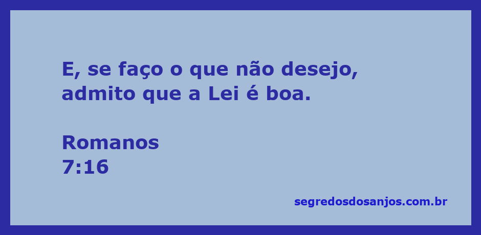 Imagem representativa do versículo Romanos 7:16, que reflete sobre a boa Lei de Deus e a luta interna contra o desejo.