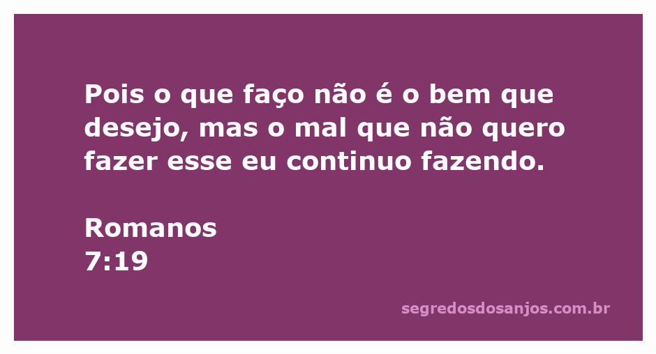 Imagem ilustrativa do versículo Romanos 7:19 que reflete a luta interna entre o desejo de fazer o bem e a tentação do mal.