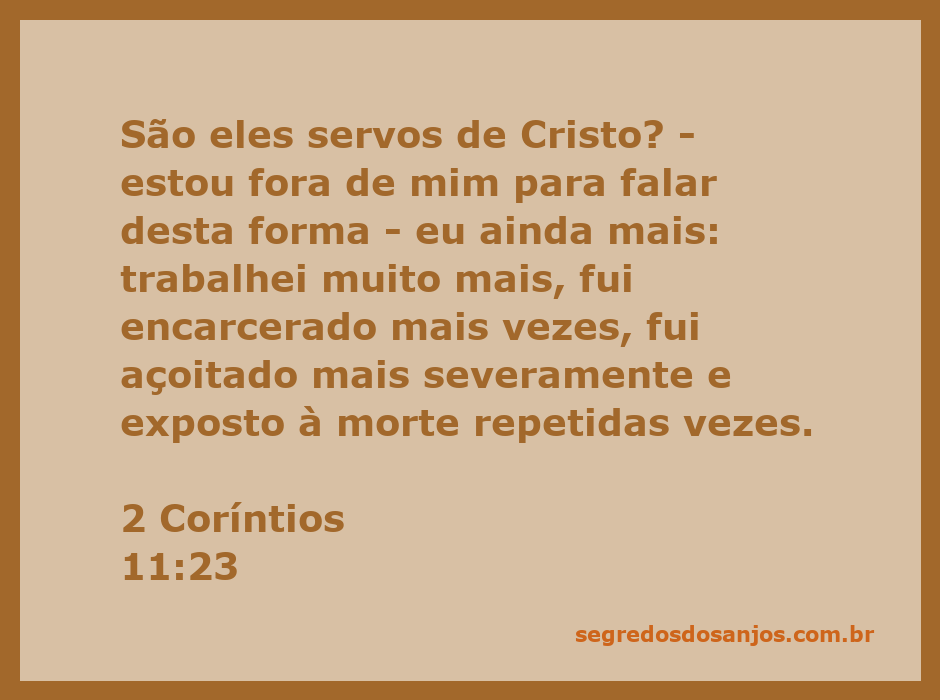 A imagem representa o versículo de 2 Coríntios 11:23, onde Paulo fala sobre suas dificuldades e sacrifícios como servo de Cristo.