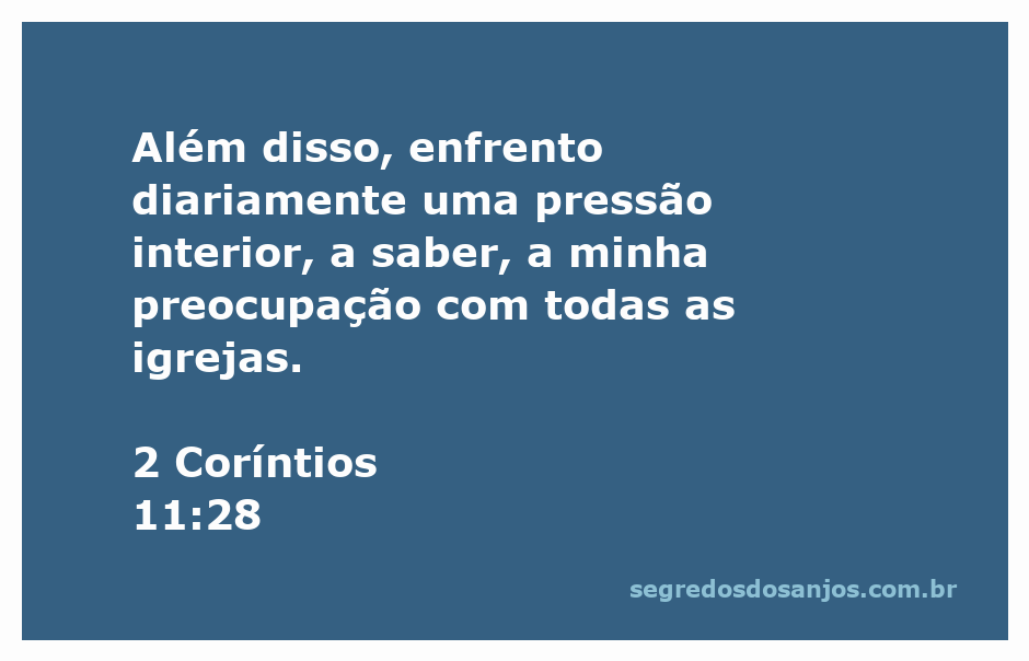 O apóstolo Paulo expressa suas preocupações com as igrejas em 2 Coríntios 11:28.