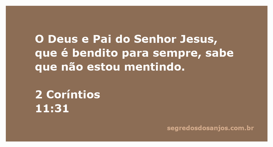 Versículo 2 Coríntios 11:31 destacando a sinceridade do apóstolo Paulo sobre sua fé.