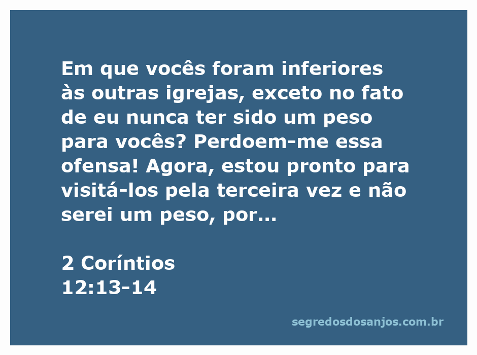 A imagem representa a passagem de 2 Coríntios 12:13-14, onde Paulo expressa seu amor e preocupação pela igreja em Corinto.