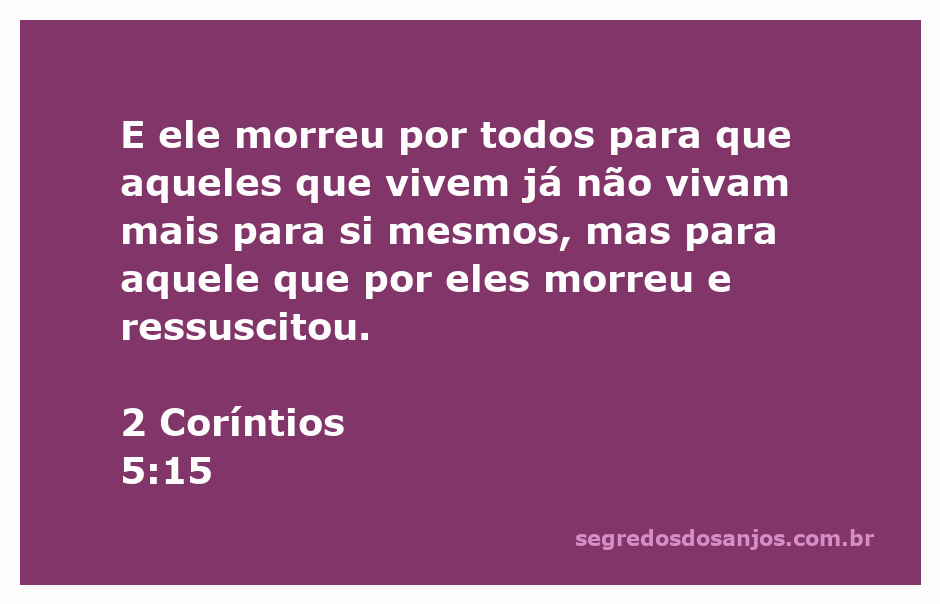 Ilustração de 2 Coríntios 5:15, mostrando a transformação de vida em Cristo.