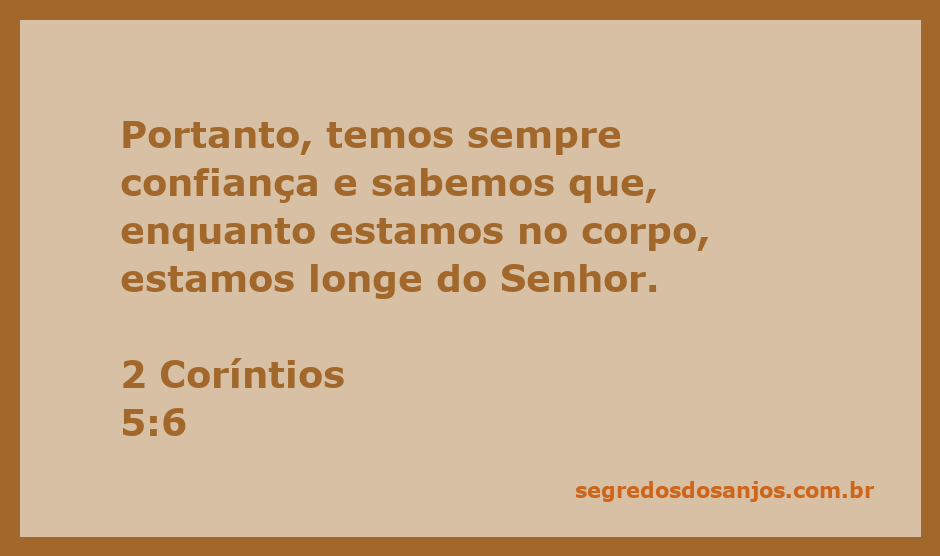 Ilustração de 2 Coríntios 5:6, expressando confiança na presença de Deus enquanto estamos no corpo.