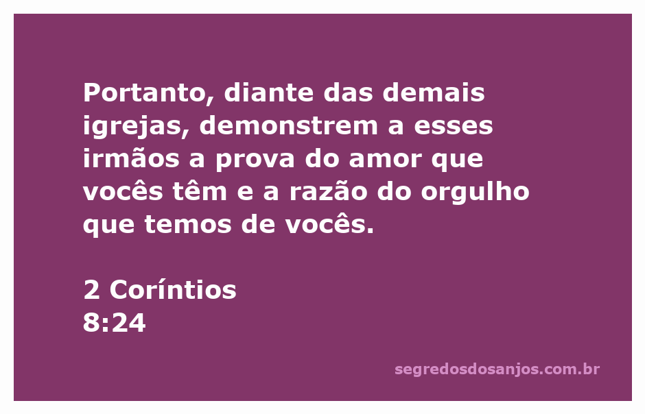 Igrejas demonstrando amor e orgulho entre irmãos segundo 2 Coríntios 8:24.
