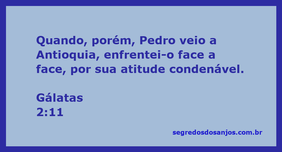 A ilustração de Paulo confrontando Pedro em Antioquia sobre sua conduta, conforme Gálatas 2:11.