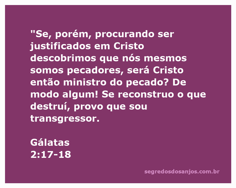 Versículo bíblico Gálatas 2:17-18, abordando a justificação em Cristo e a transgressão do pecado.