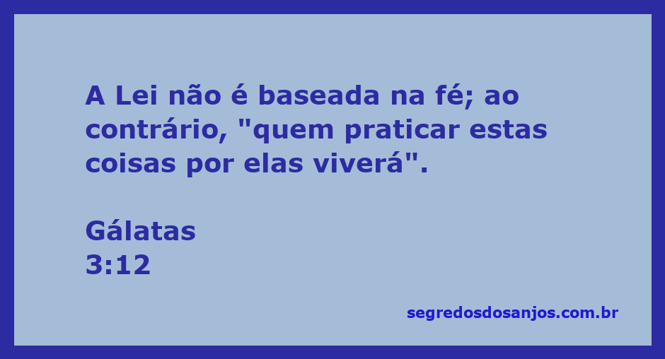 Versículo de Gálatas 3:12 destacando a relação entre a Lei e a fé.
